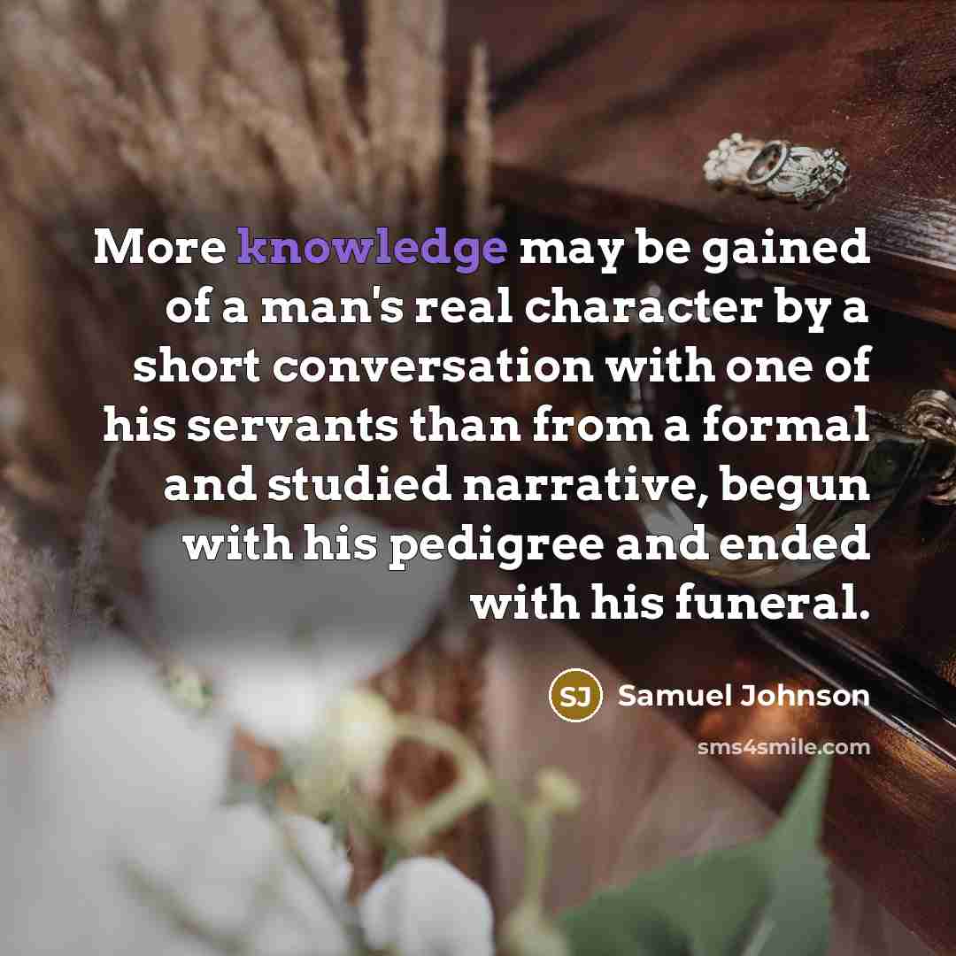 “More knowledge may be gained of a man's real character…” quote by Samuel Johnson