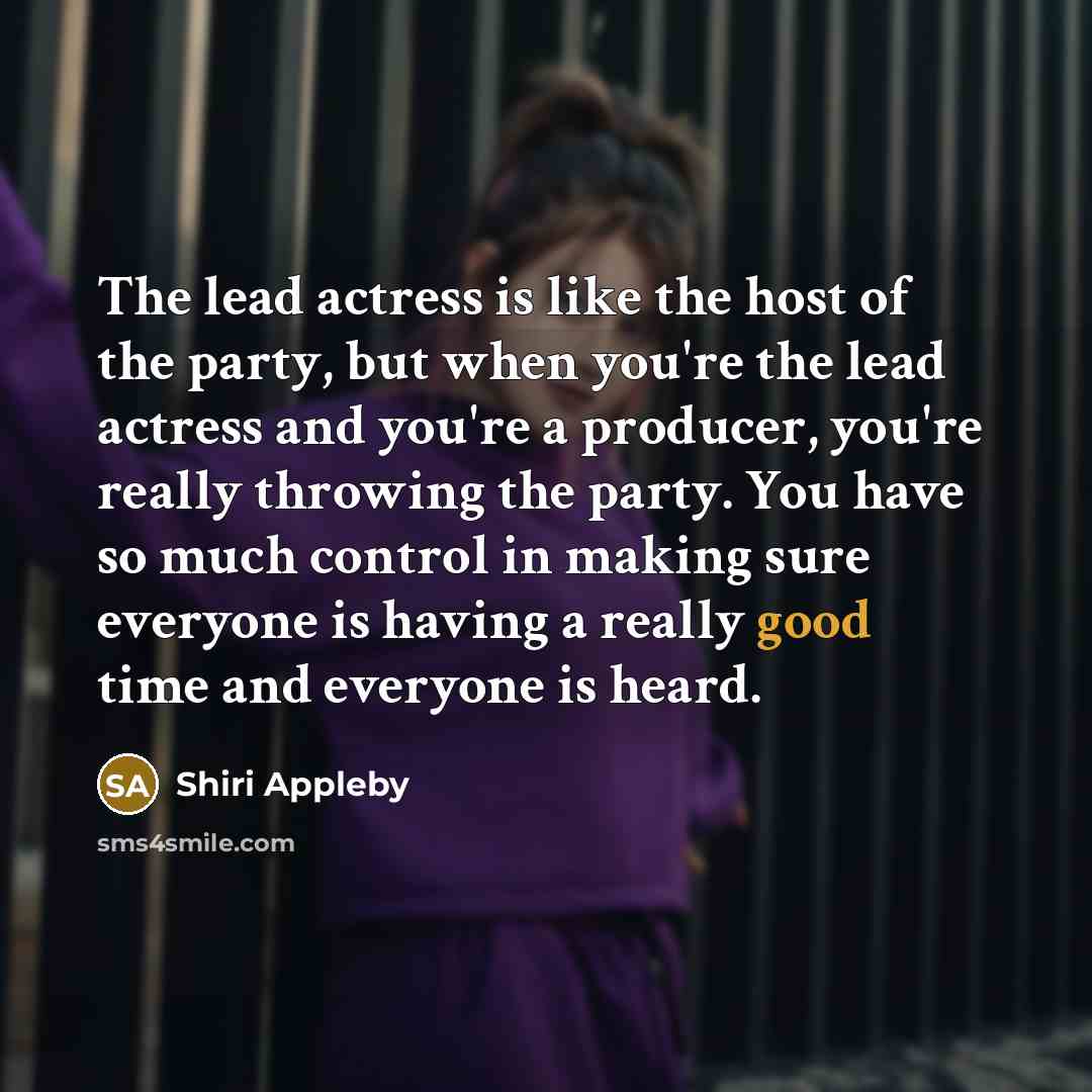 “The lead actress is like the host of the party,…” quote by Shiri Appleby