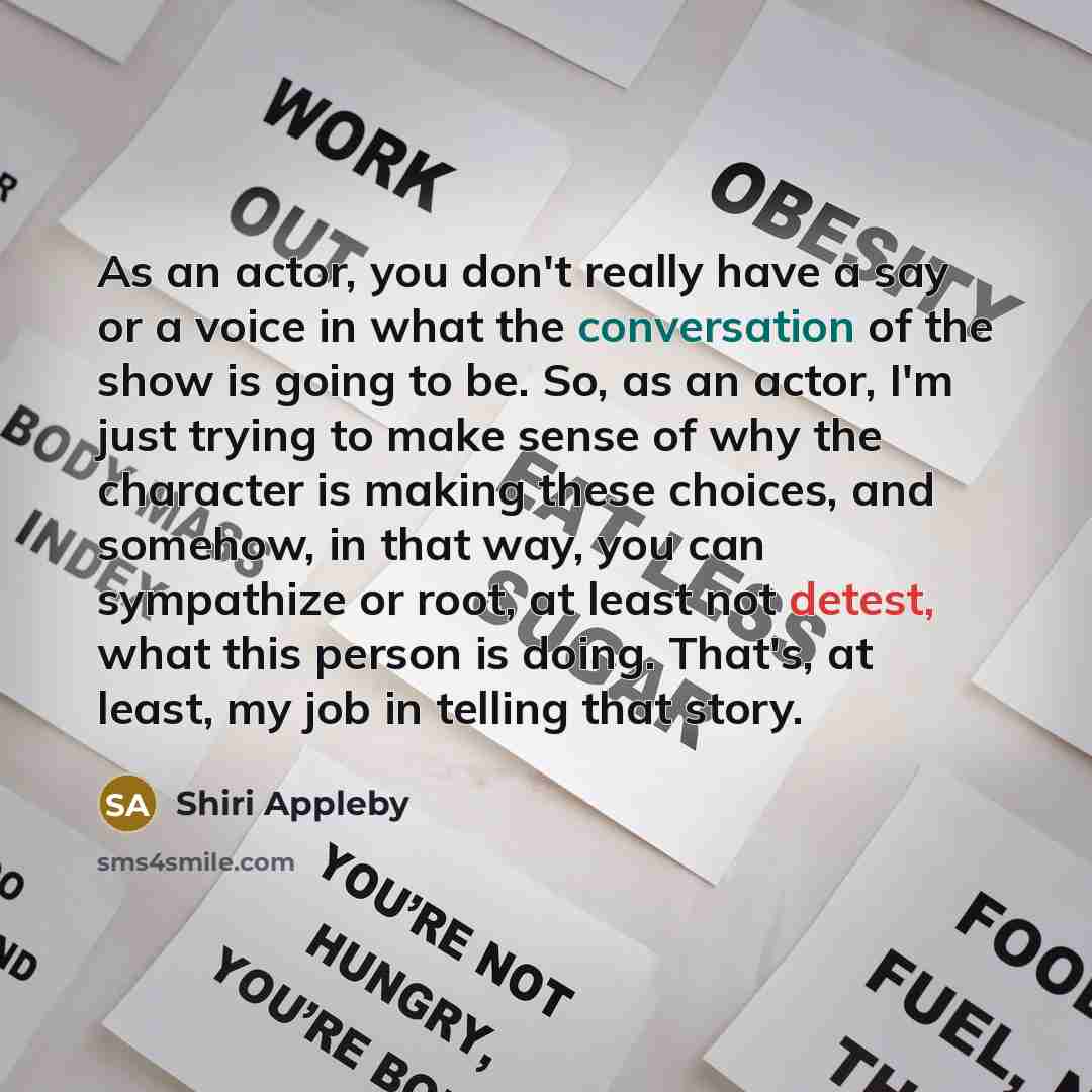 “As an actor, you don't really have a say or…” quote by Shiri Appleby