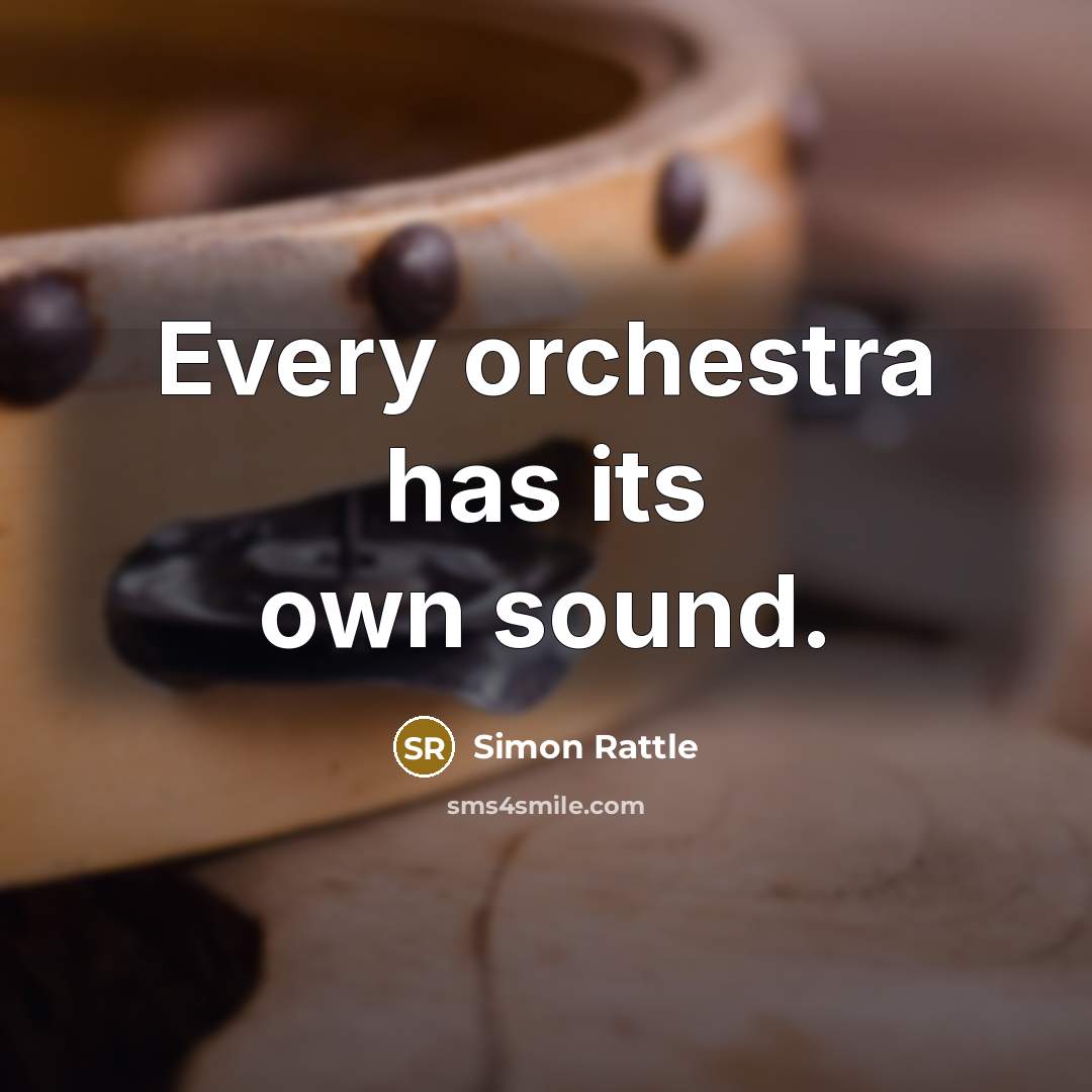 “Every orchestra has its own sound.…” quote by Simon Rattle