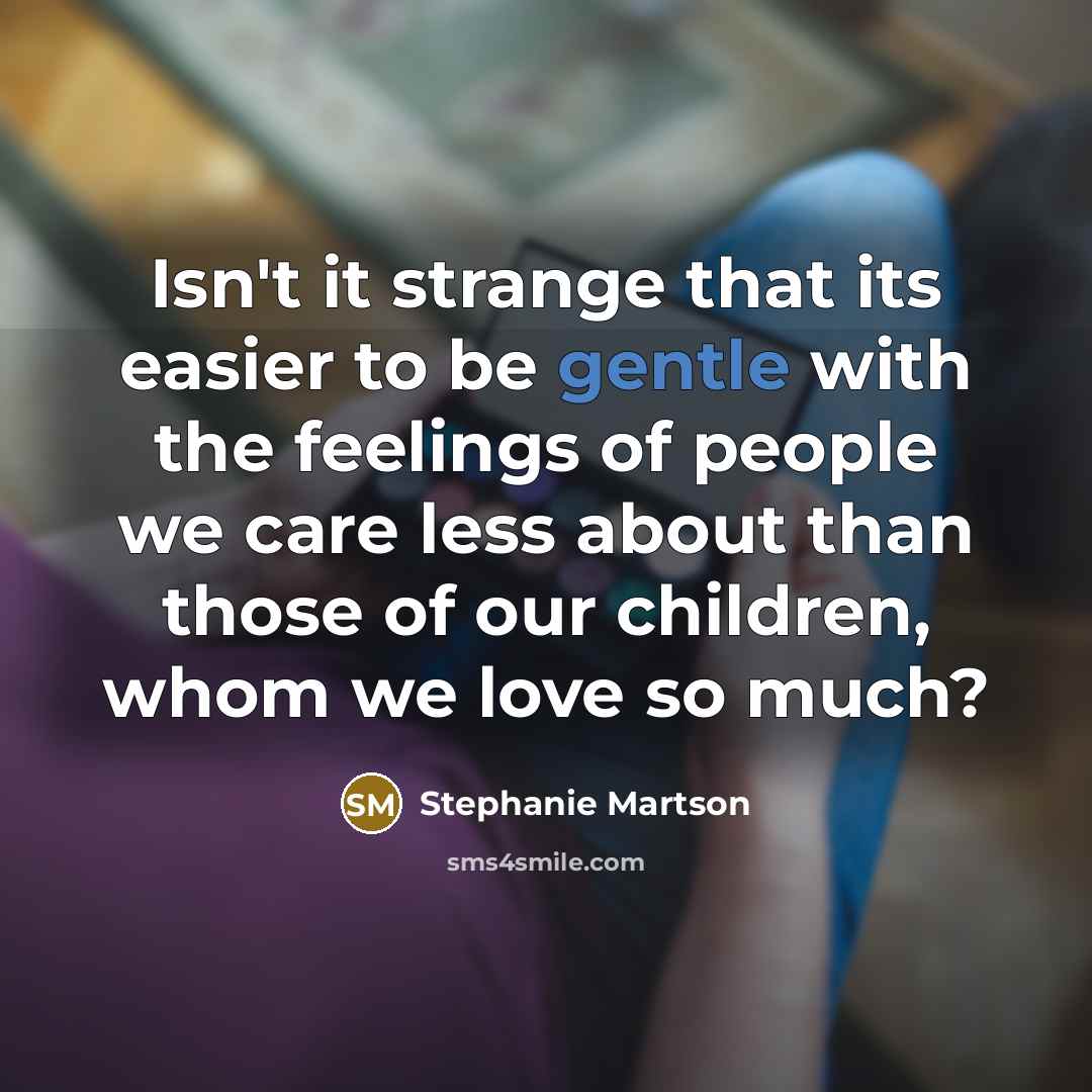 “Isn't it strange that its easier to be gentle with…” quote by Stephanie Martson
