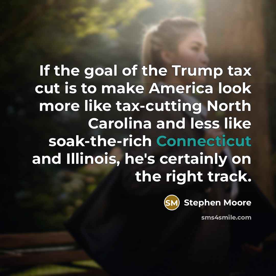 “If the goal of the Trump tax cut is to…” quote by Stephen Moore