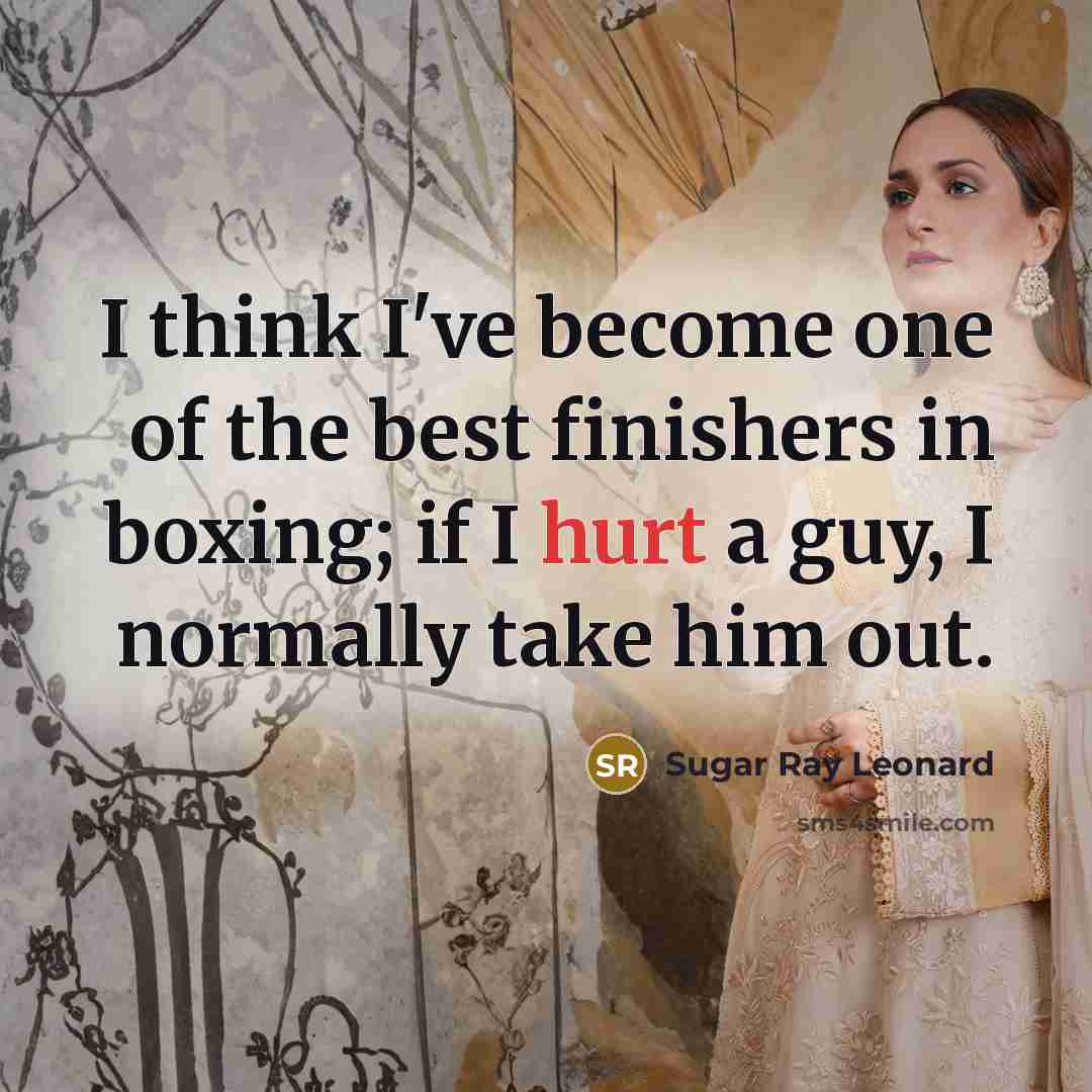 “I think I've become one of the best finishers in…” quote by Sugar Ray Leonard