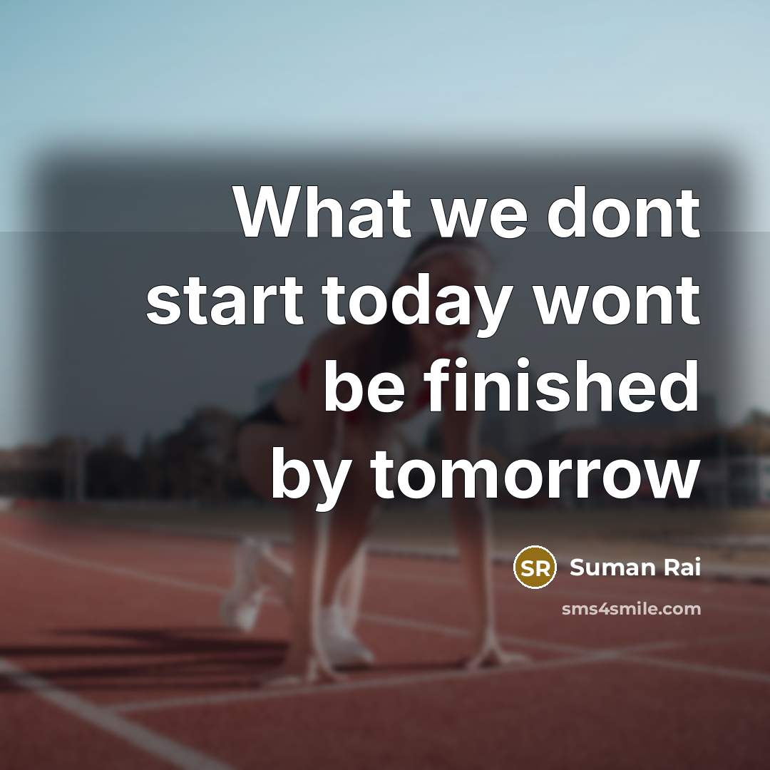 “What we dont start today wont be finished by tomorrow…” quote by Suman Rai