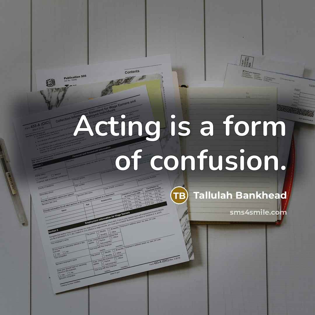 “Acting is a form of confusion.…” quote by Tallulah Bankhead