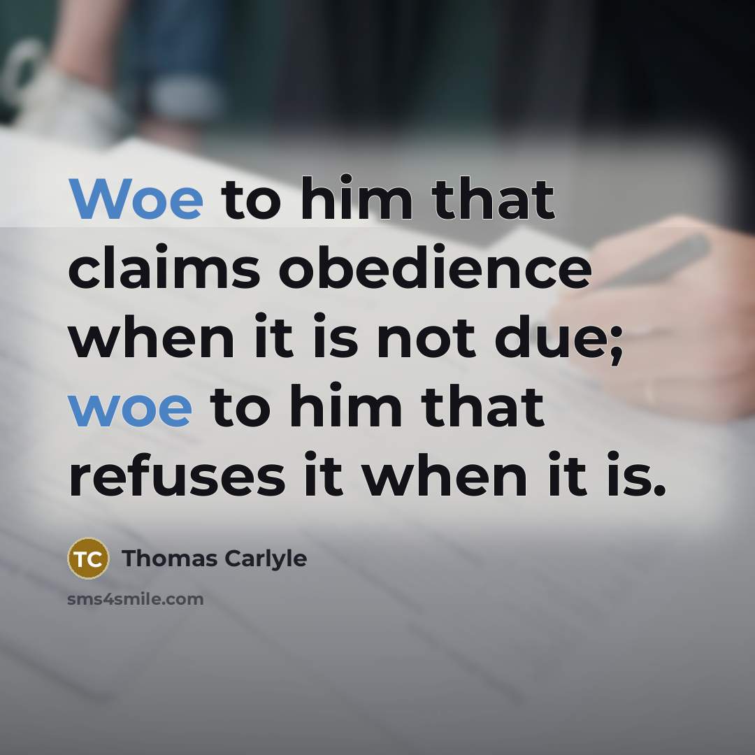 “Woe to him that claims obedience when it is not…” quote by Thomas Carlyle