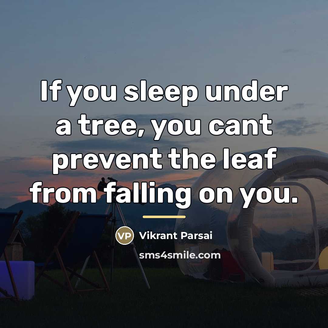 “If you sleep under a tree, you cant prevent the…” quote by Vikrant Parsai