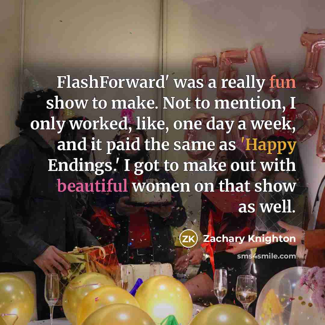 “FlashForward' was a really fun show to make. Not to…” quote by Zachary Knighton