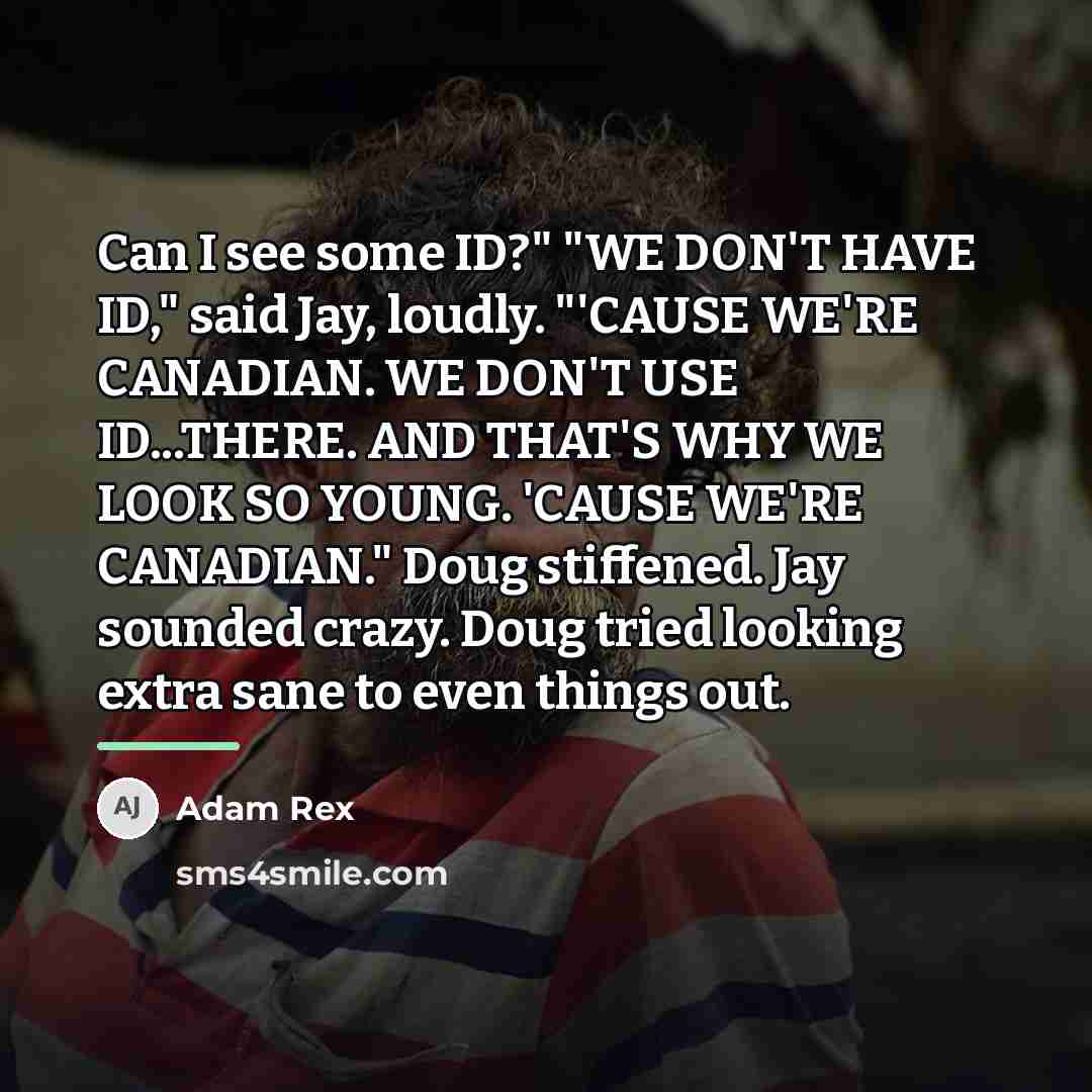 “Can I see some ID?" "WE DON'T HAVE ID," said…” quote by Adam Rex
