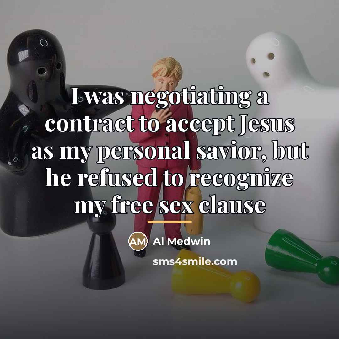“I was negotiating a contract to accept Jesus as my…” quote by Al Medwin