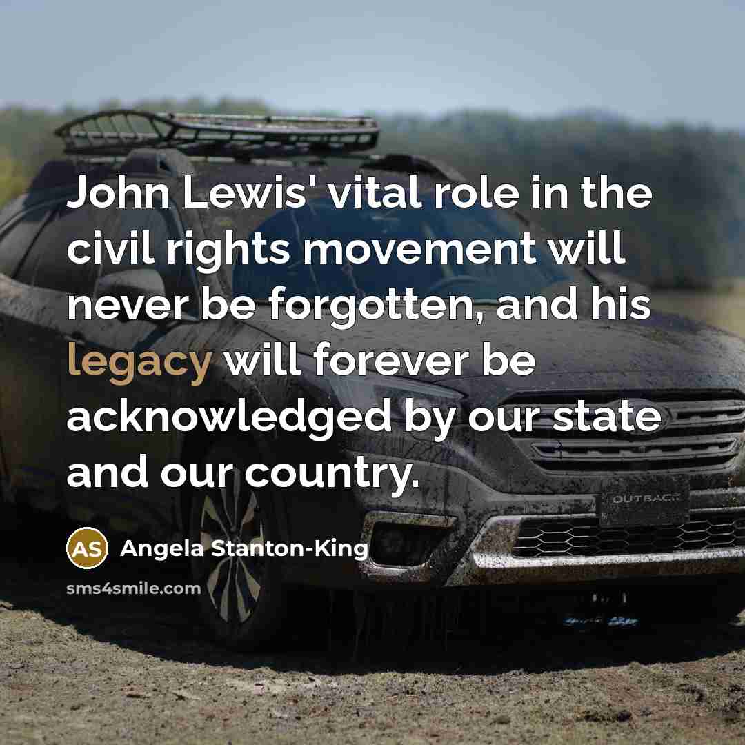 “John Lewis' vital role in the civil rights movement will…” quote by Angela Stanton-King