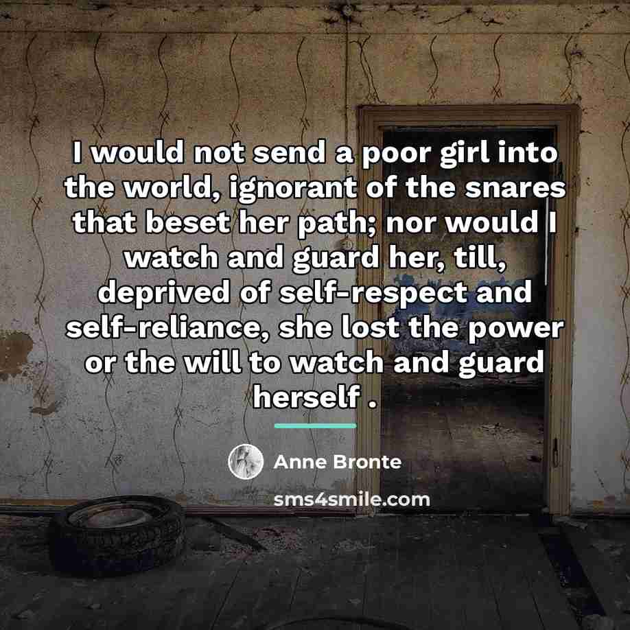 “I would not send a poor girl into the world,…” quote by Anne Bronte