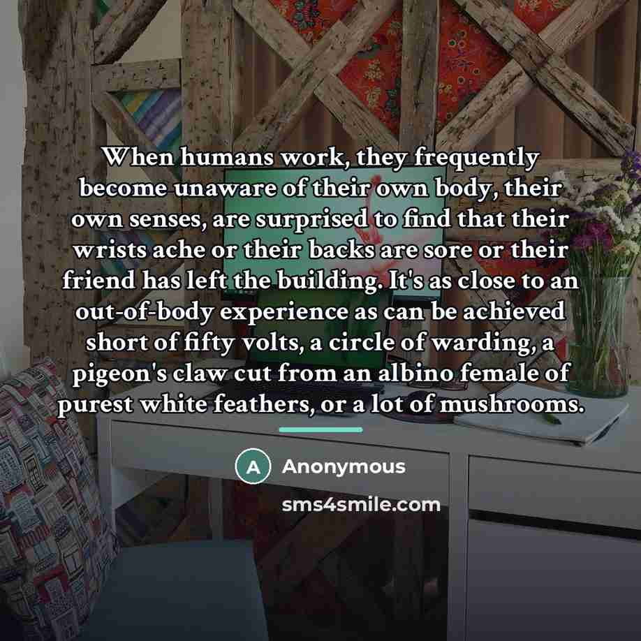 “When humans work, they frequently become unaware of their own…” quote by Anonymous