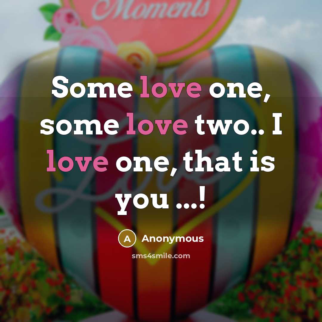 “Some love one, some love two.. I love one, that…” quote by Anonymous