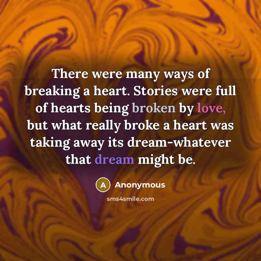 “There were many ways of breaking a heart. Stories were…” quote by Anonymous
