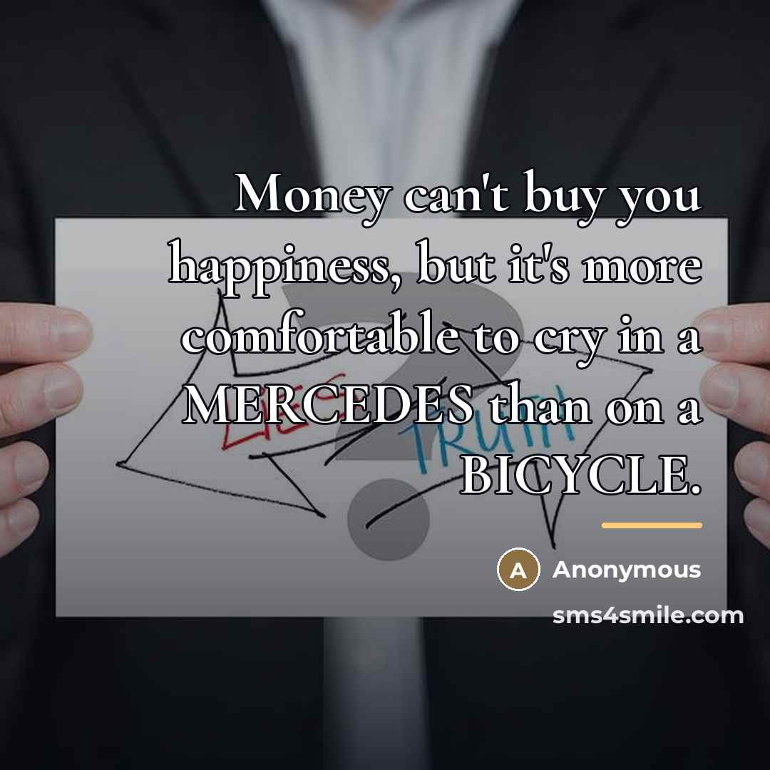 “Money can't buy you happiness, but it's more comfortable to…” quote by Anonymous