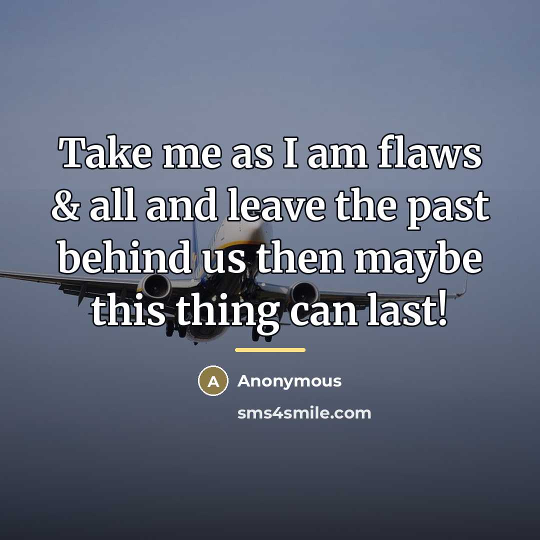 “Take me as I am flaws & all and leave…” quote by Anonymous