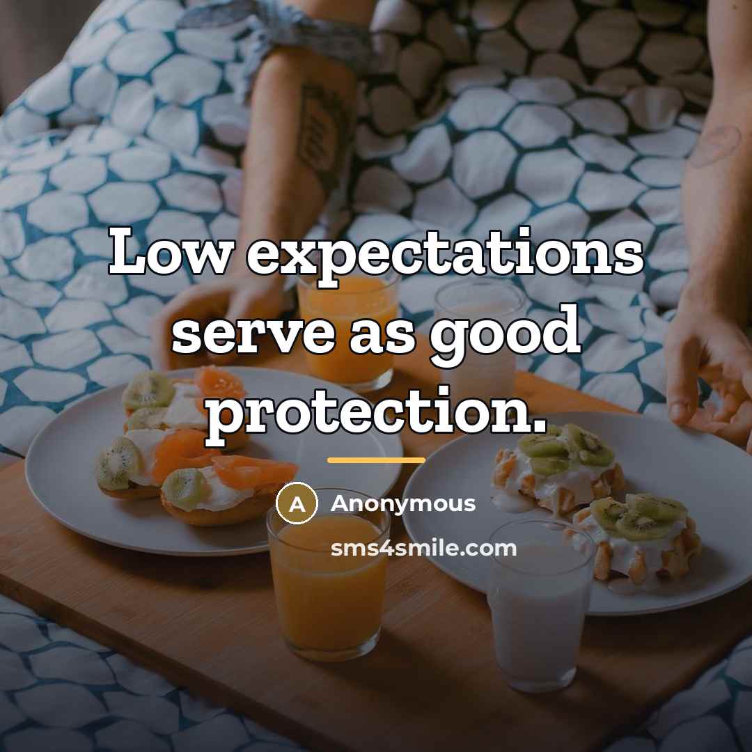 “Low expectations serve as good protection.…” quote by Anonymous