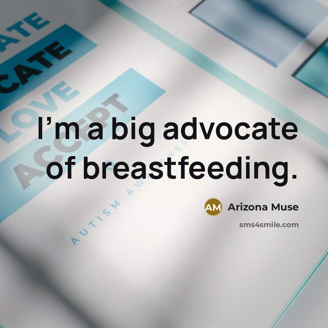 “I'm a big advocate of breastfeeding.…” quote by Arizona Muse