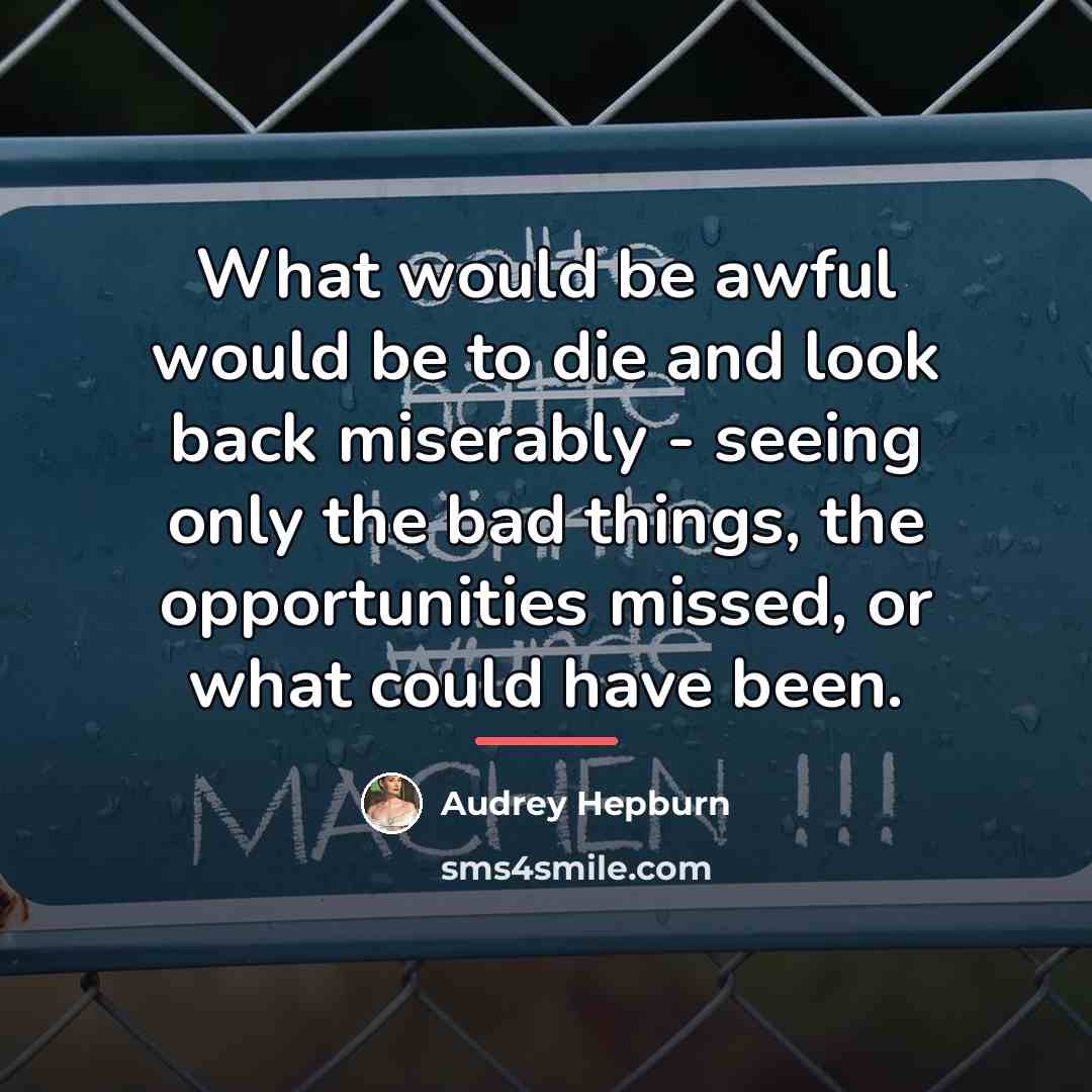 “What would be awful would be to die and look…” quote by Audrey Hepburn