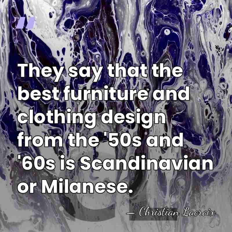 They say that the best furniture and clothing design from the '50s&hellip; - Christian Lacroix
