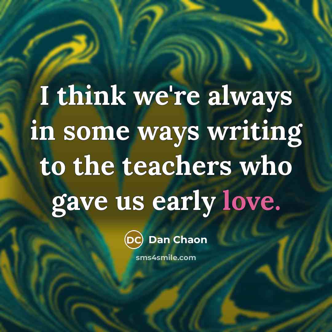 “I think we're always in some ways writing to the…” quote by Dan Chaon