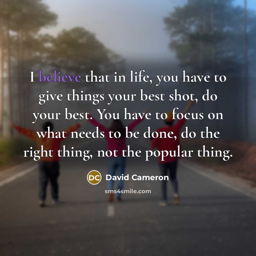 “I believe that in life, you have to give things…” quote by David Cameron