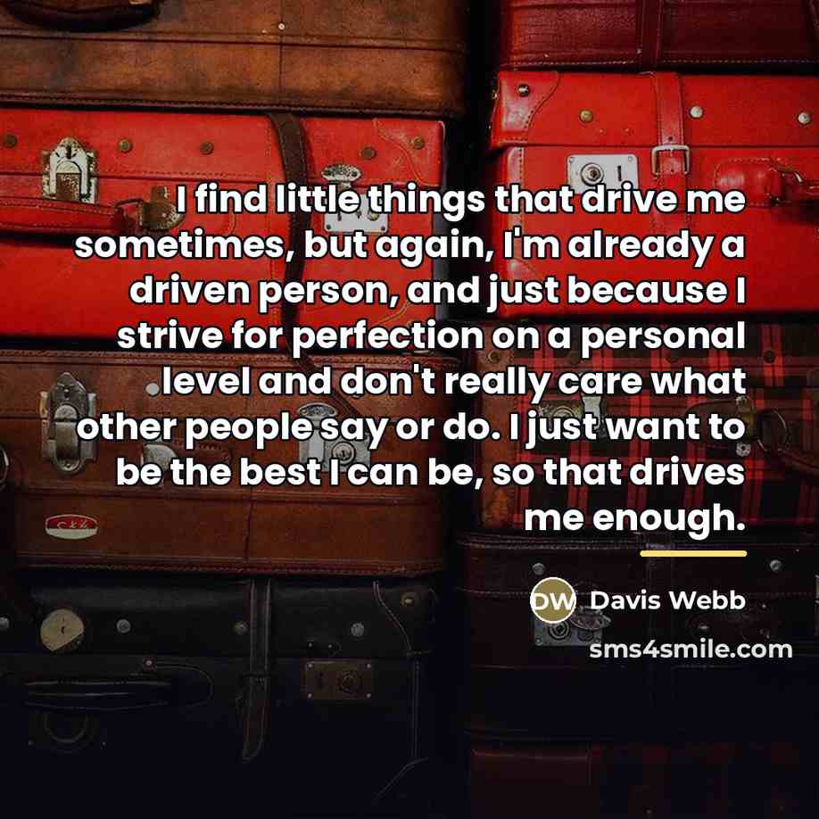 “I find little things that drive me sometimes, but again,…” quote by Davis Webb