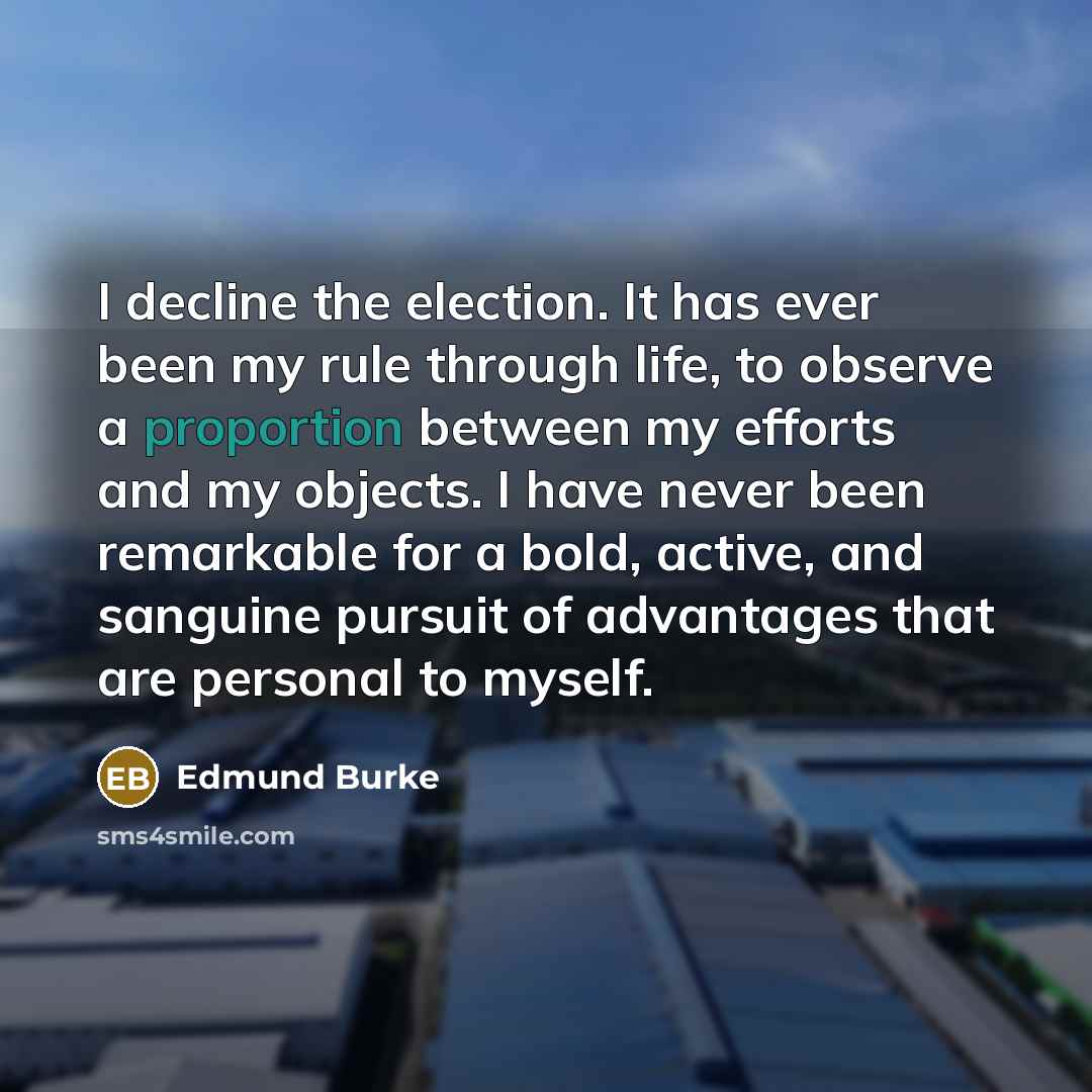 “I decline the election. It has ever been my rule…” quote by Edmund Burke