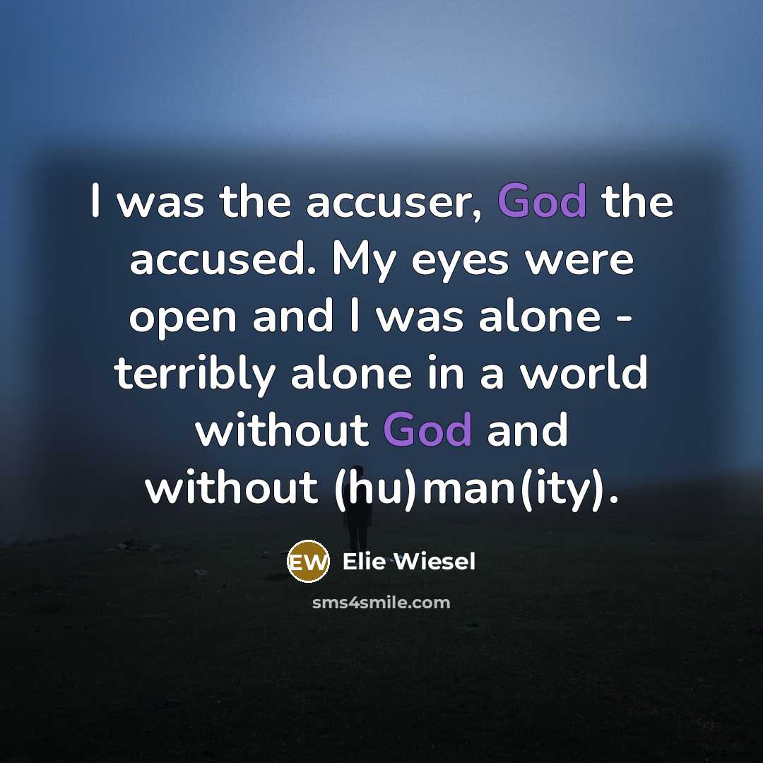 “I was the accuser, God the accused. My eyes were…” quote by Elie Wiesel