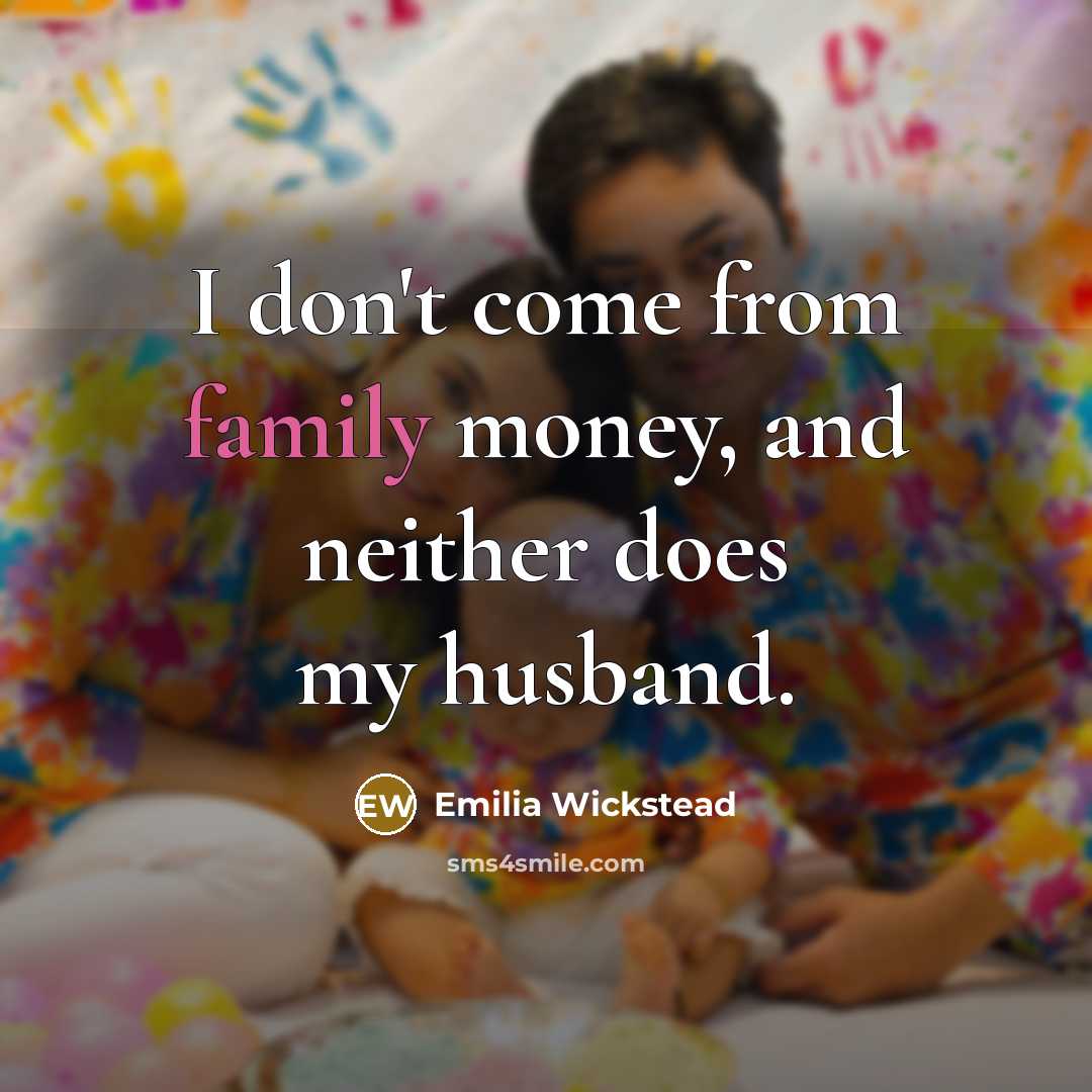 “I don't come from family money, and neither does my…” quote by Emilia Wickstead