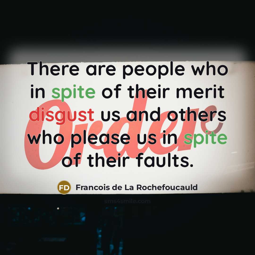 “There are people who in spite of their merit disgust…” quote by Francois de La Rochefoucauld