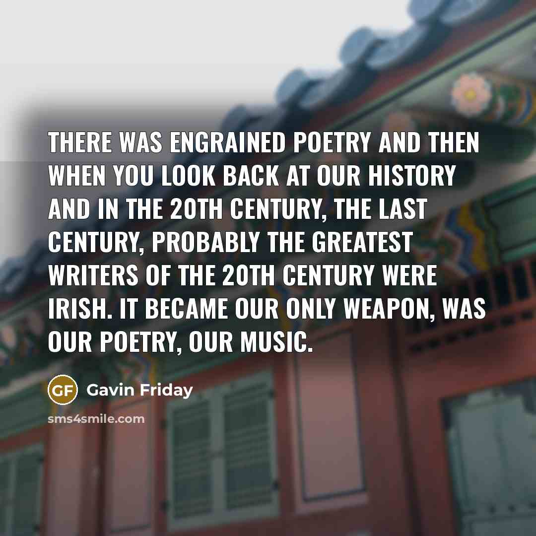 “There was engrained poetry and then when you look back…” quote by Gavin Friday