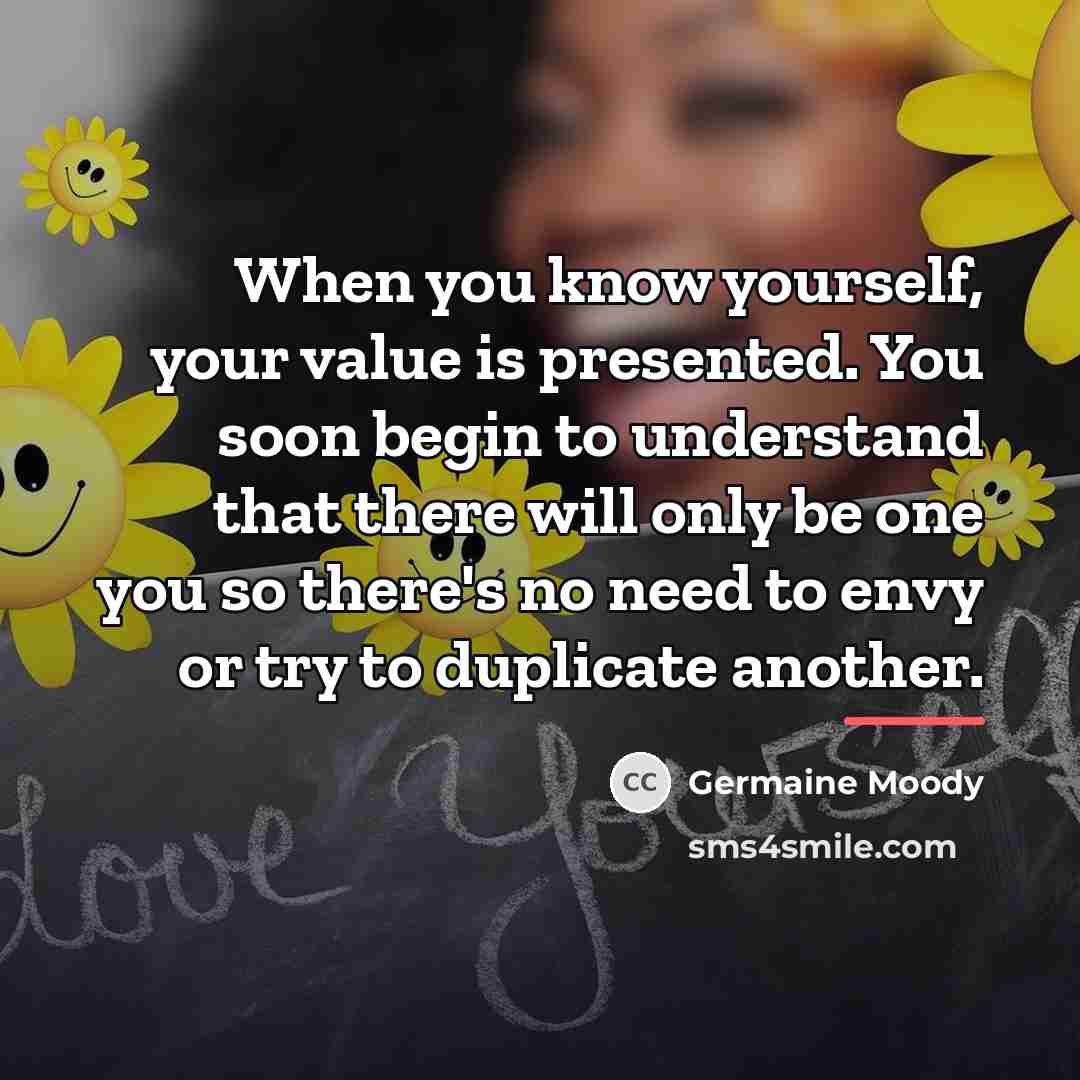 “When you know yourself, your value is presented. You soon…” quote by Germaine Moody