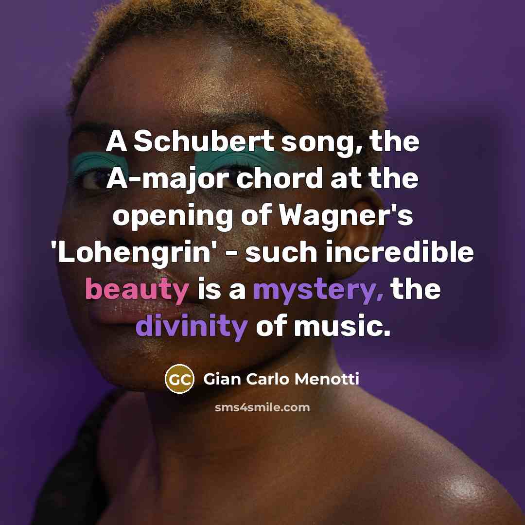 “A Schubert song, the A-major chord at the opening of…” quote by Gian Carlo Menotti