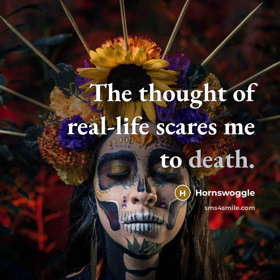 “The thought of real-life scares me to death.…” quote by Hornswoggle