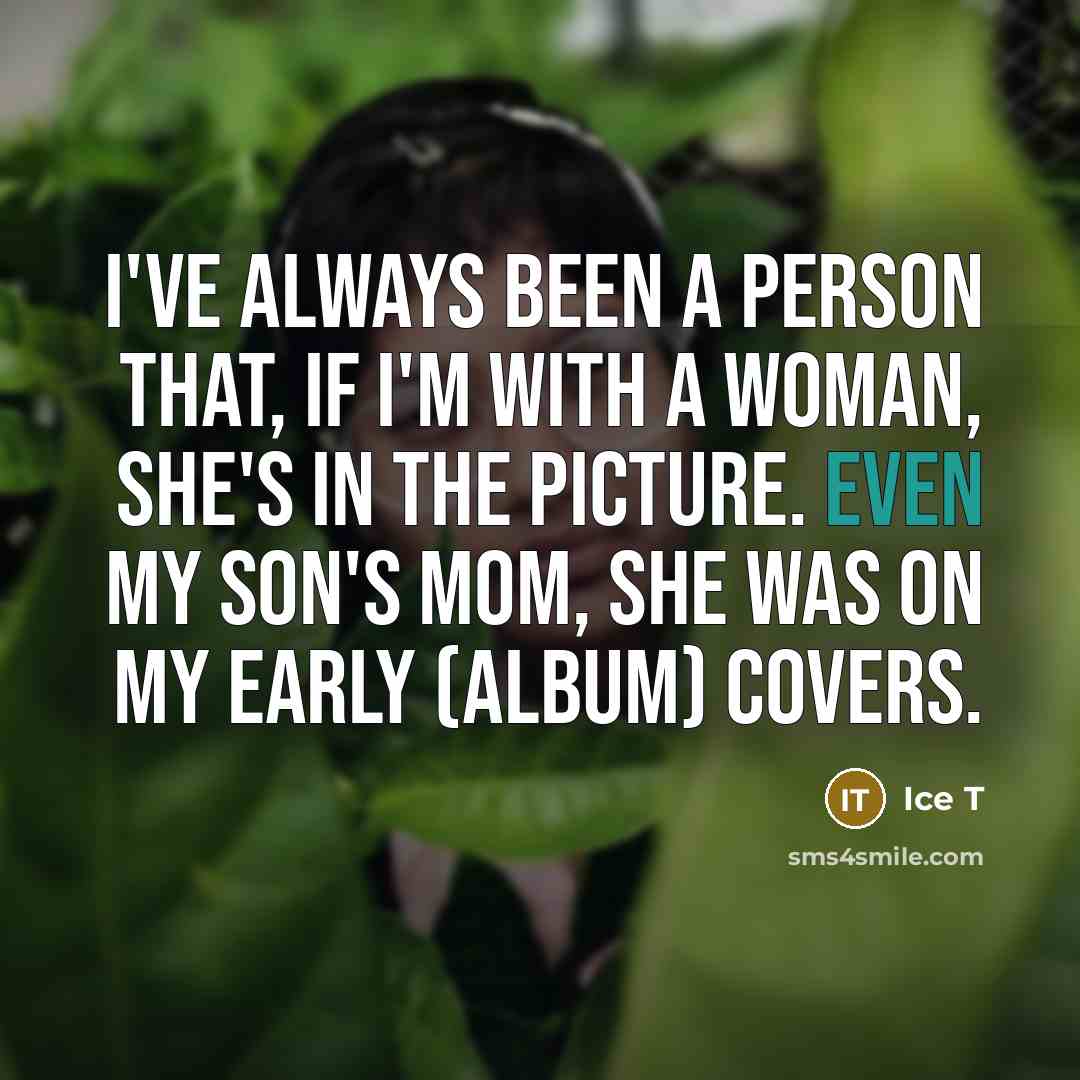 “I've always been a person that, if I'm with a…” quote by Ice T