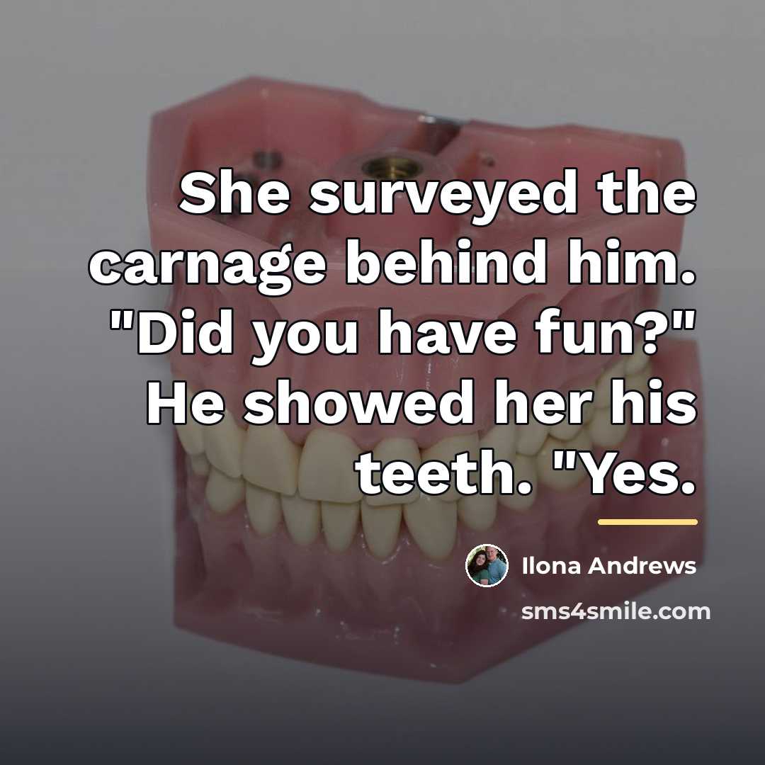 “She surveyed the carnage behind him. "Did you have fun?"…” quote by Ilona Andrews
