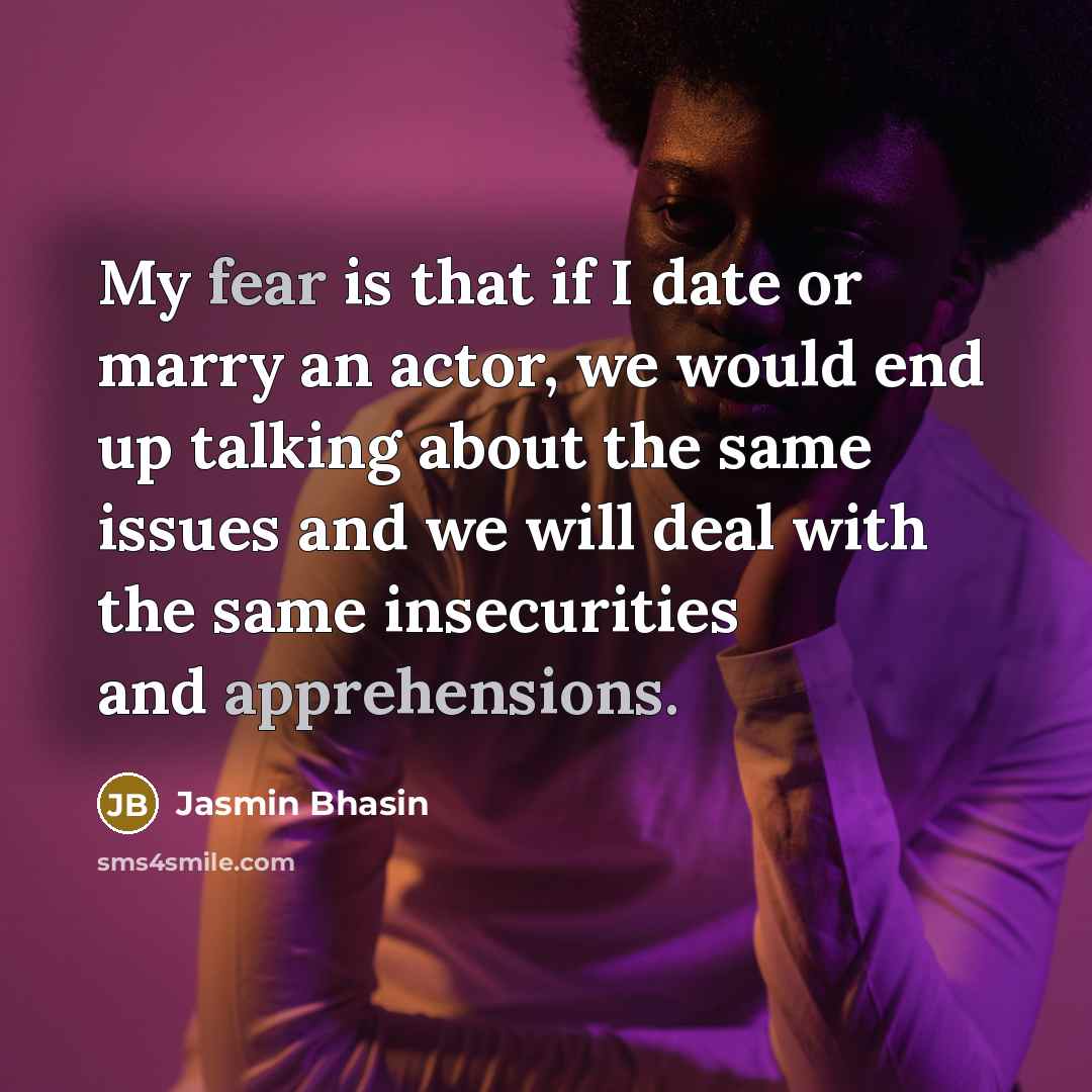 “My fear is that if I date or marry an…” quote by Jasmin Bhasin