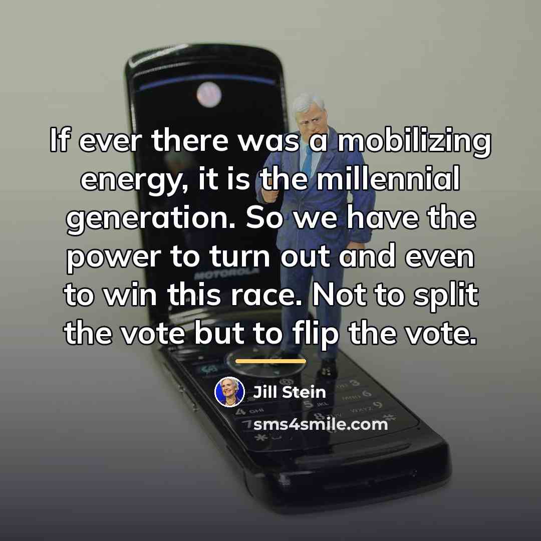 “If ever there was a mobilizing energy, it is the…” quote by Jill Stein