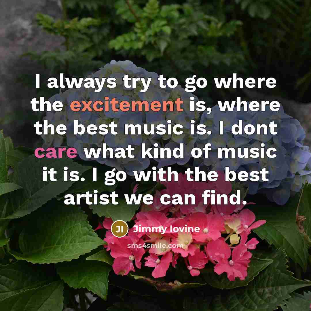 “I always try to go where the excitement is, where…” quote by Jimmy Iovine
