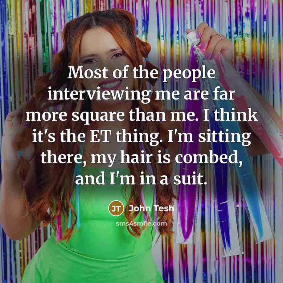 “Most of the people interviewing me are far more square…” quote by John Tesh