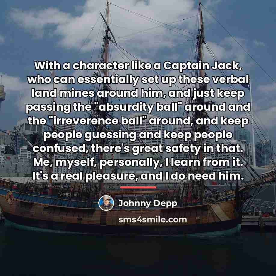 “With a character like a Captain Jack, who can essentially…” quote by Johnny Depp