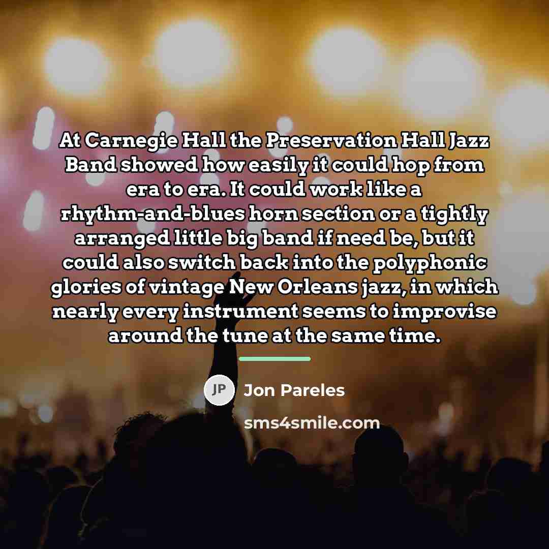 “At Carnegie Hall the Preservation Hall Jazz Band showed how…” quote by Jon Pareles