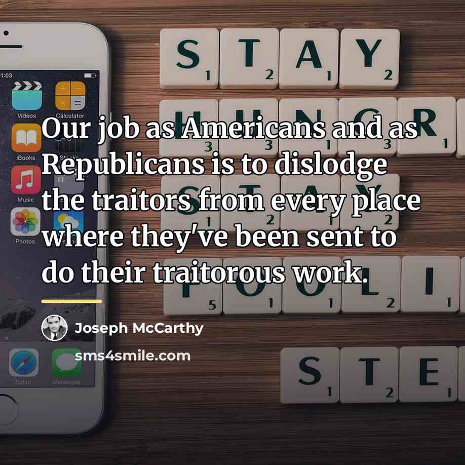 “Our job as Americans and as Republicans is to dislodge…” quote by Joseph McCarthy