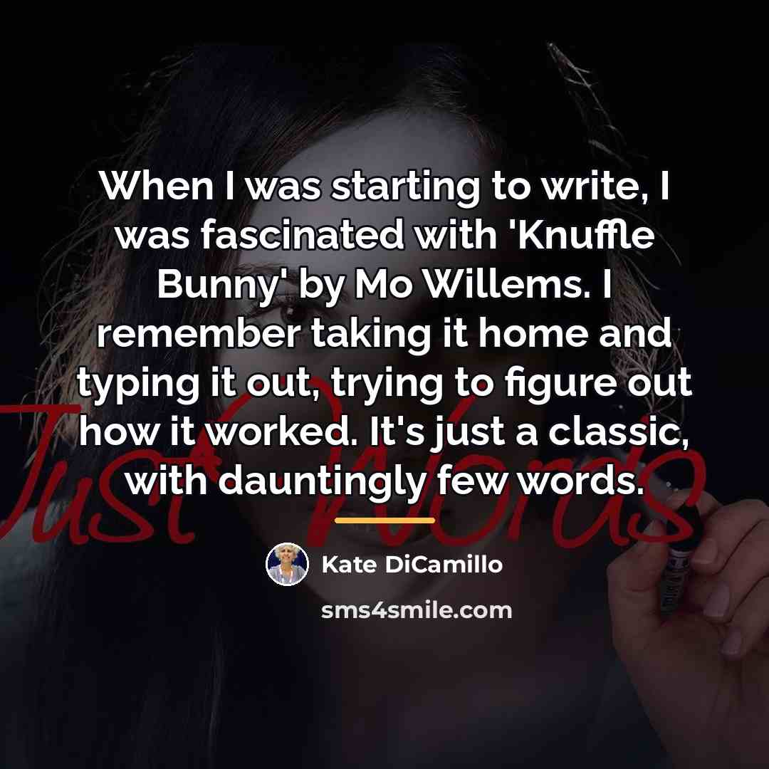 “When I was starting to write, I was fascinated with…” quote by Kate DiCamillo