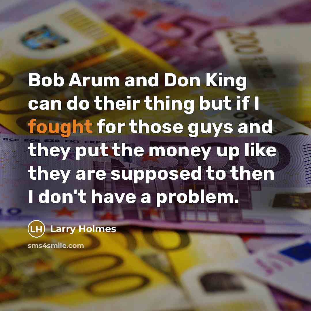 “Bob Arum and Don King can do their thing but…” quote by Larry Holmes