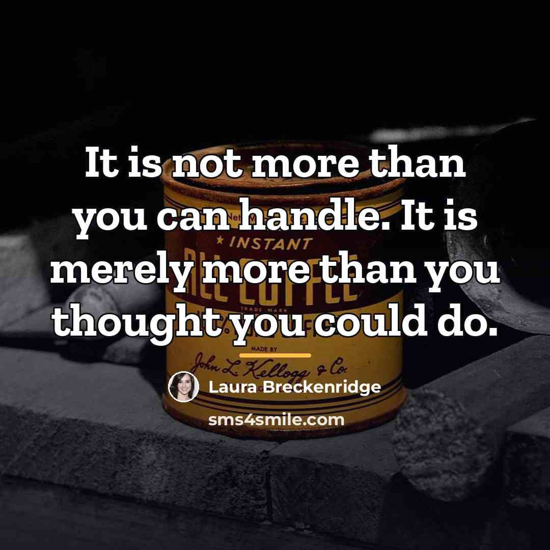 “It is not more than you can handle. It is…” quote by Laura Breckenridge