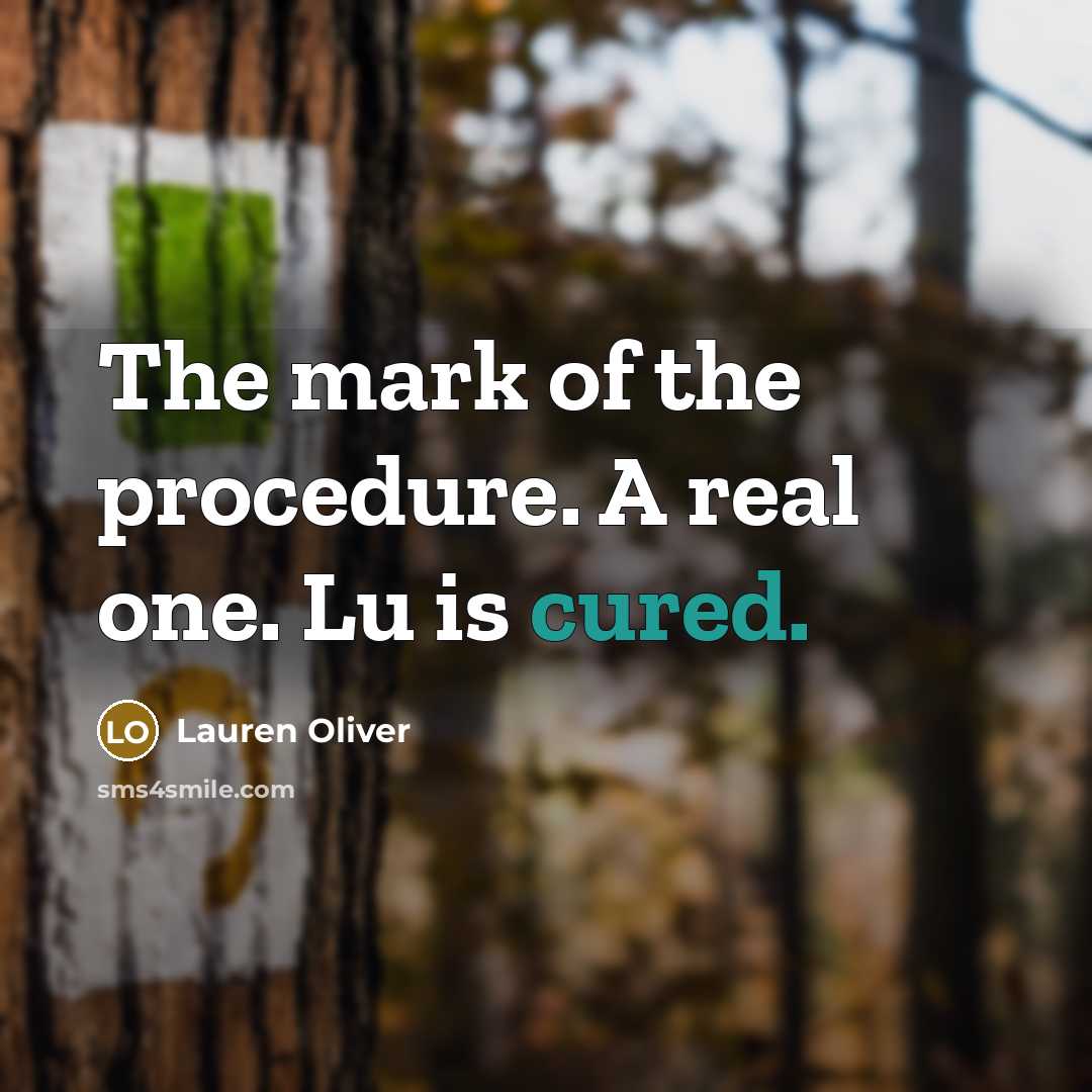 “The mark of the procedure. A real one. Lu is cured.” quote by Lauren Oliver