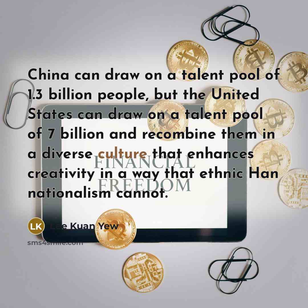 “China can draw on a talent pool of 1.3 billion…” quote by Lee Kuan Yew